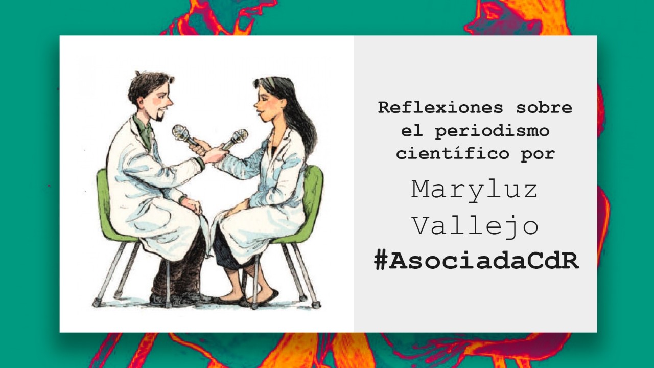 Reflexiones sobre el periodismo científico por Maryluz Vallejo, #AsociadaCdR