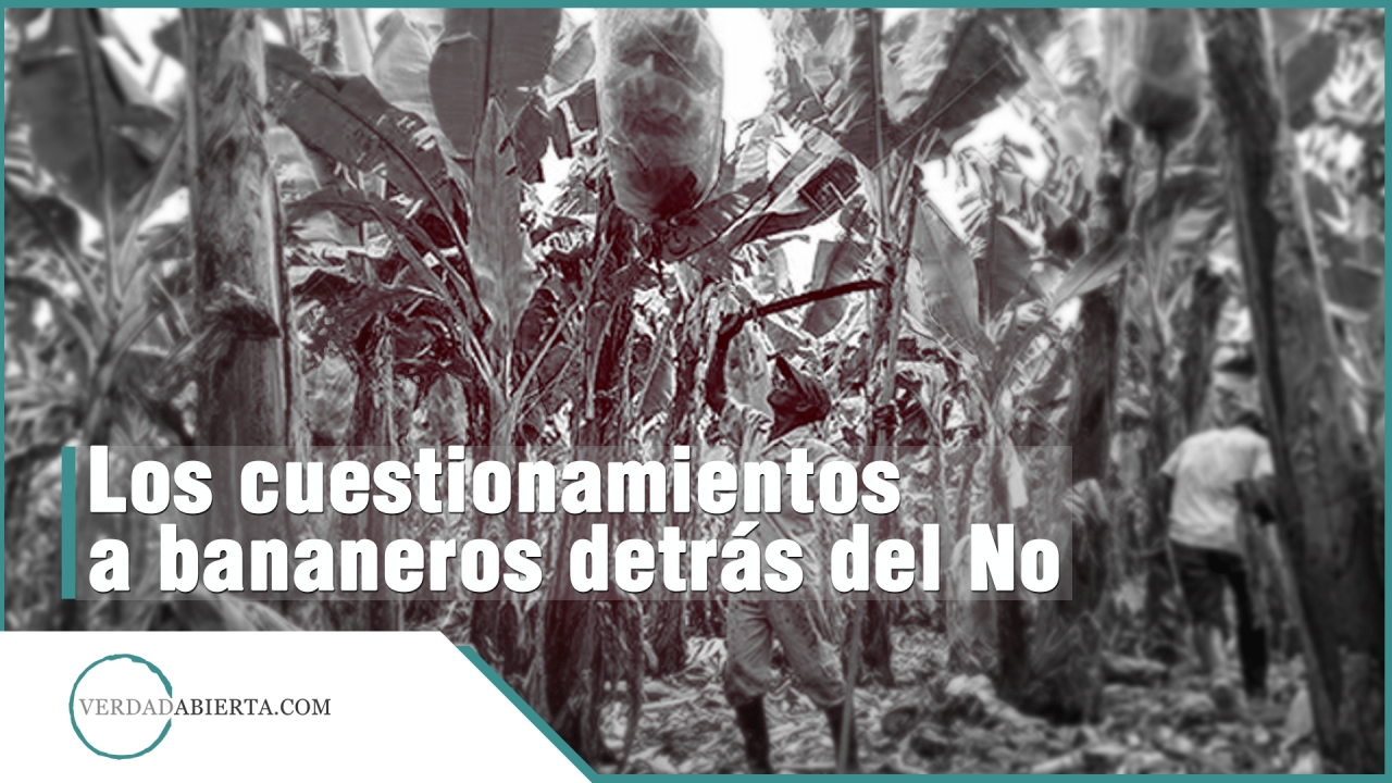 Los cuestionamientos a bananeros detrás del 'No’