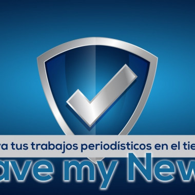 ¡Preserva tus trabajos periodísticos en el tiempo con “Save my News”!