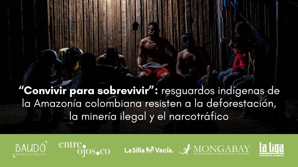 “Convivir para sobrevivir”: resguardos indígenas de la Amazonía colombiana resisten a la deforestación, la minería ilegal y el narcotráfico