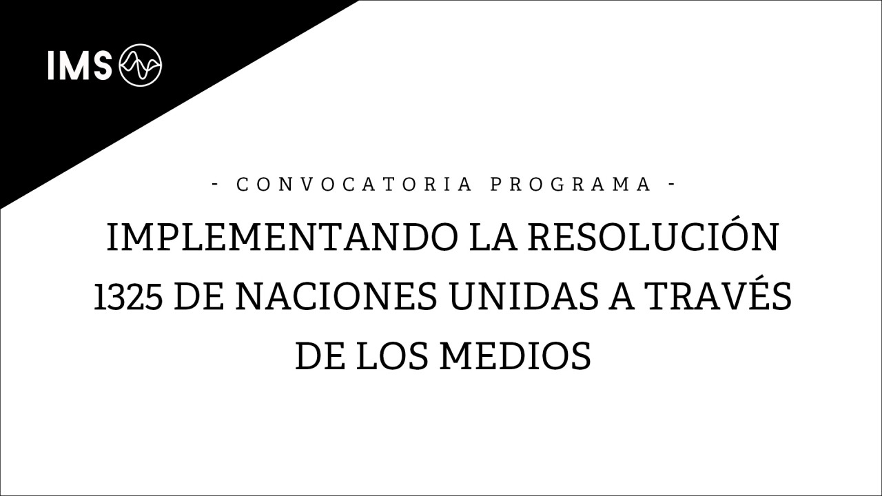 IMS busca Coordinador - programa Implementando la Resolución 1325 de Naciones Unidas a través de los medios