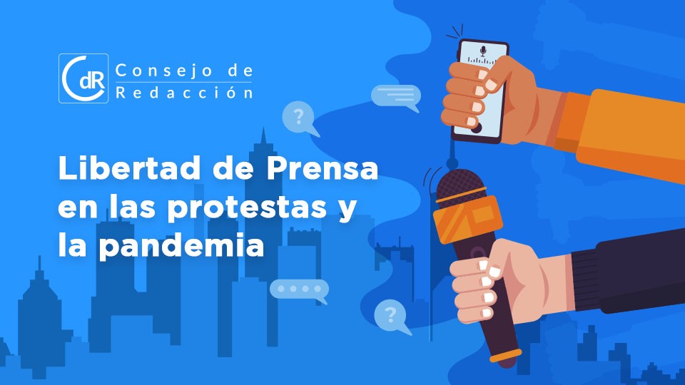 Cifras y análisis: ¿cómo va la libertad de prensa con las protestas y la pandemia?