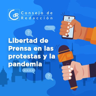 Cifras y análisis: ¿cómo va la libertad de prensa con las protestas y la pandemia?