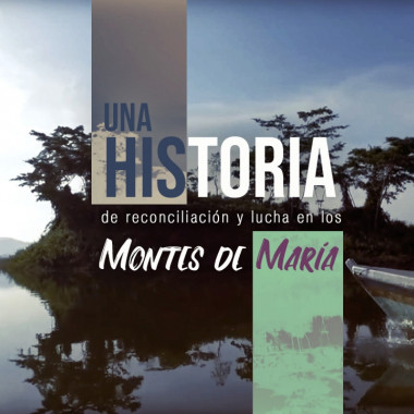 Una historia de reconciliación y lucha en los Montes de María