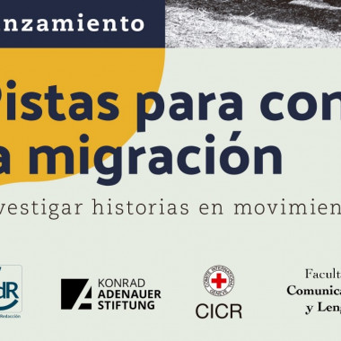 Asiste al lanzamiento de la guía Pistas para contar la migración, Investigar historias en movimiento