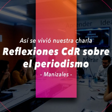 Así se vivió nuestra charla Reflexiones CdR sobre el periodismo en Manizales