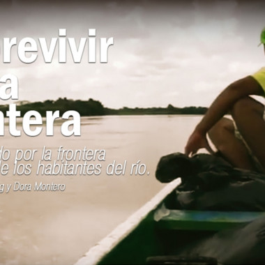 'Sobrevivir en la frontera. Un recorrido en la voz de los habitantes del río'