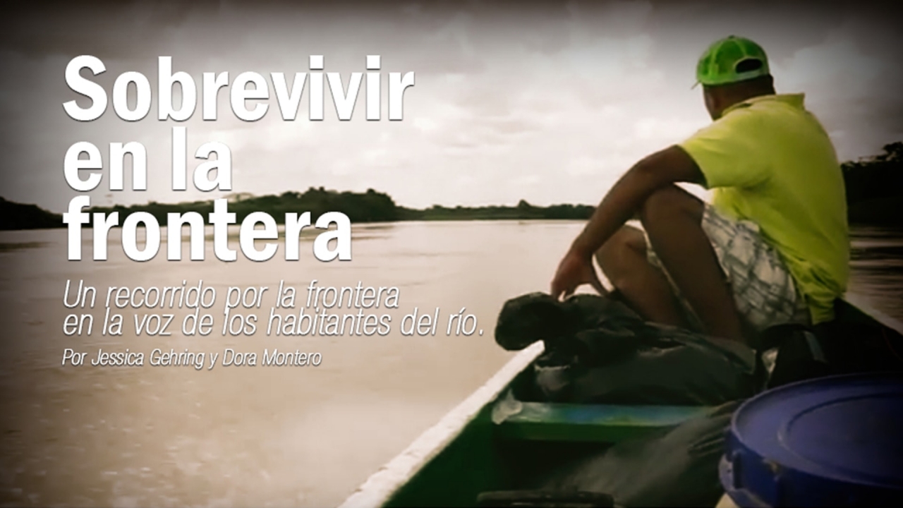 'Sobrevivir en la frontera. Un recorrido en la voz de los habitantes del río'