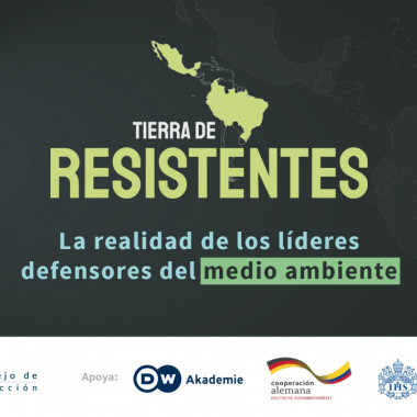 Tierra de Resistentes, la realidad de los defensores del ambiente