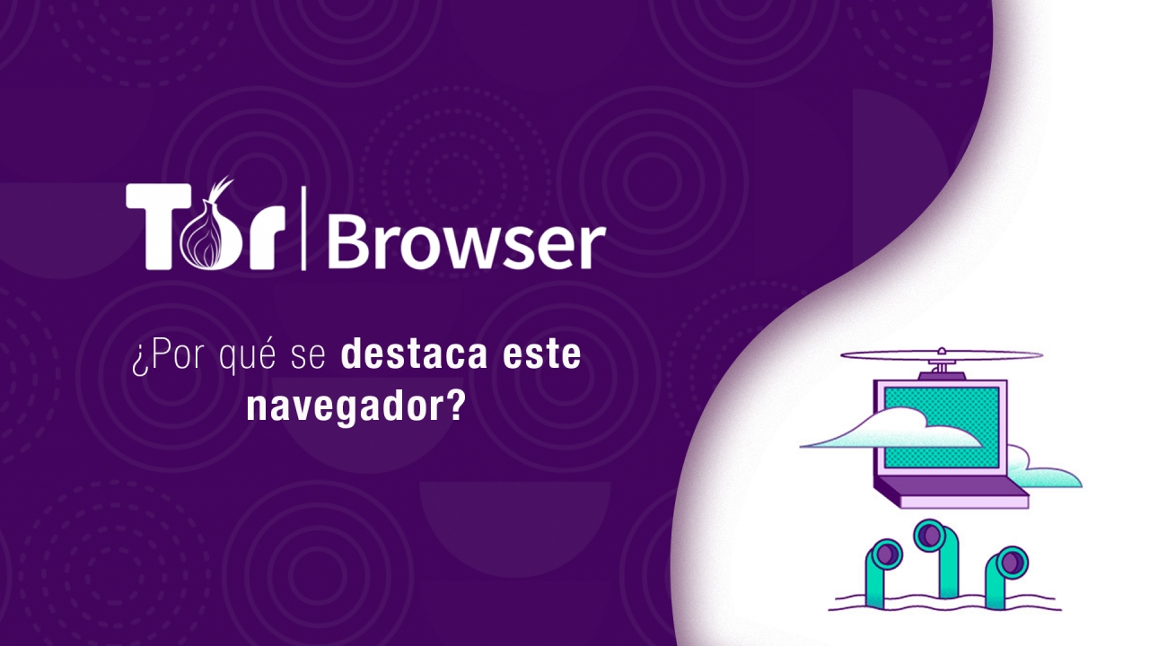 Tor Browser, mantén la anonimidad en la web